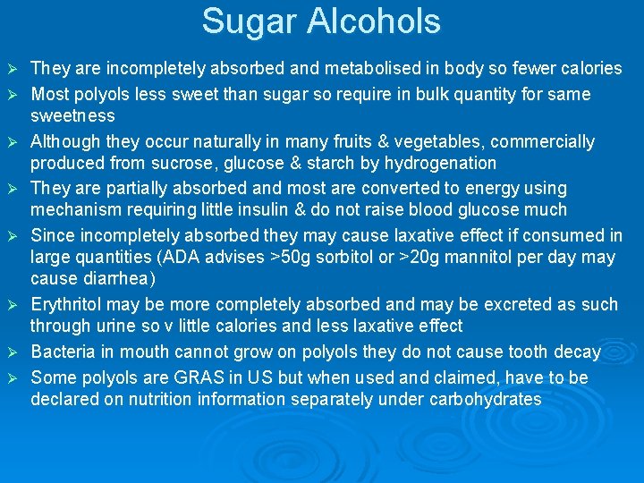 Sugar Alcohols Ø Ø Ø Ø They are incompletely absorbed and metabolised in body