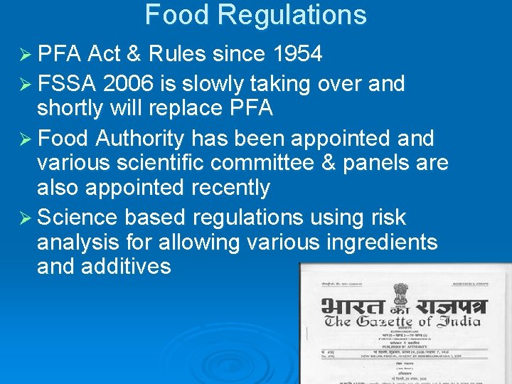 Food Regulations Ø PFA Act & Rules since 1954 Ø FSSA 2006 is slowly