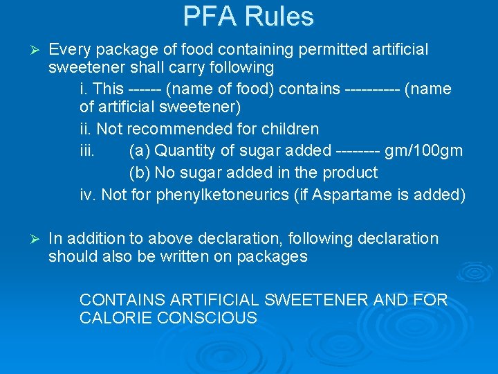 PFA Rules Ø Every package of food containing permitted artificial sweetener shall carry following