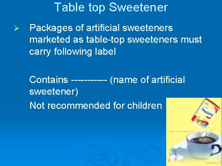 Table top Sweetener Ø Packages of artificial sweeteners marketed as table-top sweeteners must carry