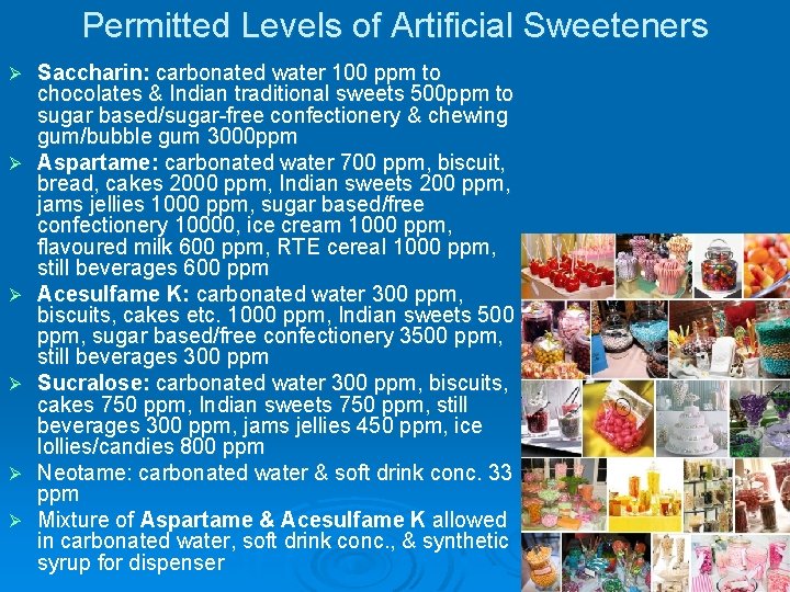 Permitted Levels of Artificial Sweeteners Ø Ø Ø Saccharin: carbonated water 100 ppm to