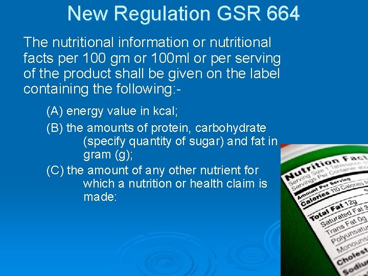 New Regulation GSR 664 The nutritional information or nutritional facts per 100 gm or