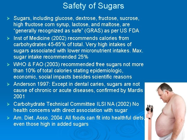 Safety of Sugars Ø Ø Ø Sugars, including glucose, dextrose, fructose, sucrose, high fructose