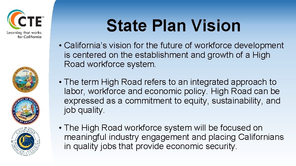 State Plan Vision • California’s vision for the future of workforce development is centered