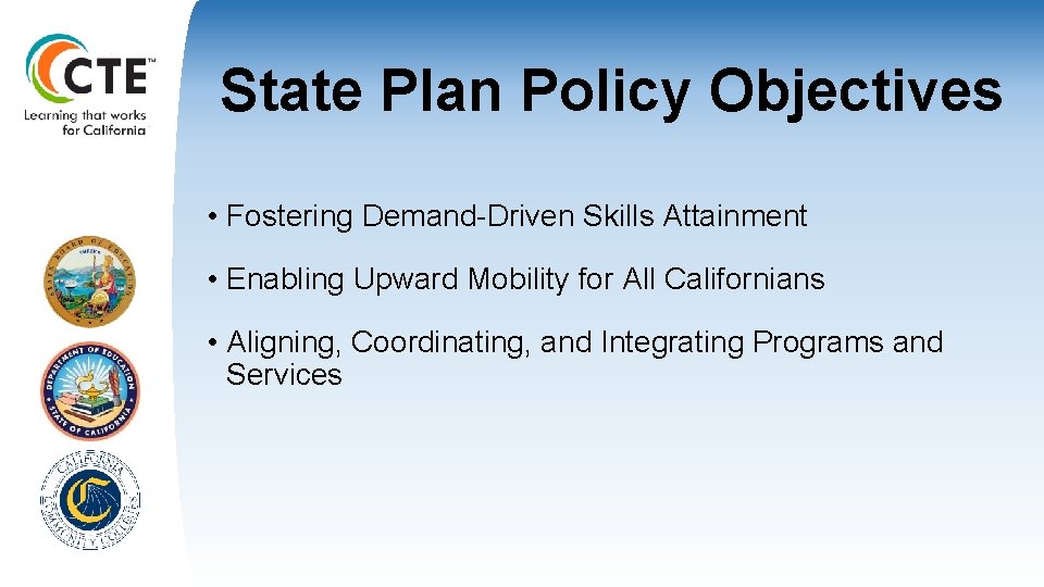 State Plan Policy Objectives • Fostering Demand-Driven Skills Attainment • Enabling Upward Mobility for
