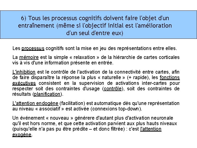 6) Tous les processus cognitifs doivent faire l'objet d'un entraînement (même si l'objectif initial