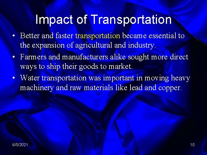 Impact of Transportation • Better and faster transportation became essential to the expansion of
