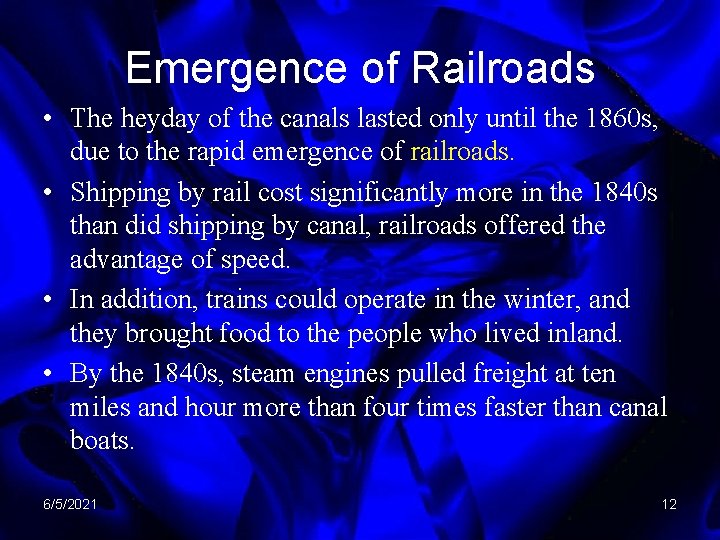 Emergence of Railroads • The heyday of the canals lasted only until the 1860