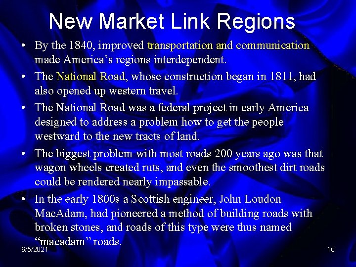 New Market Link Regions • By the 1840, improved transportation and communication made America’s