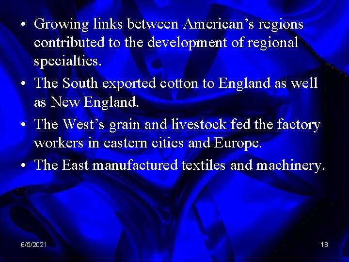  • Growing links between American’s regions contributed to the development of regional specialties.