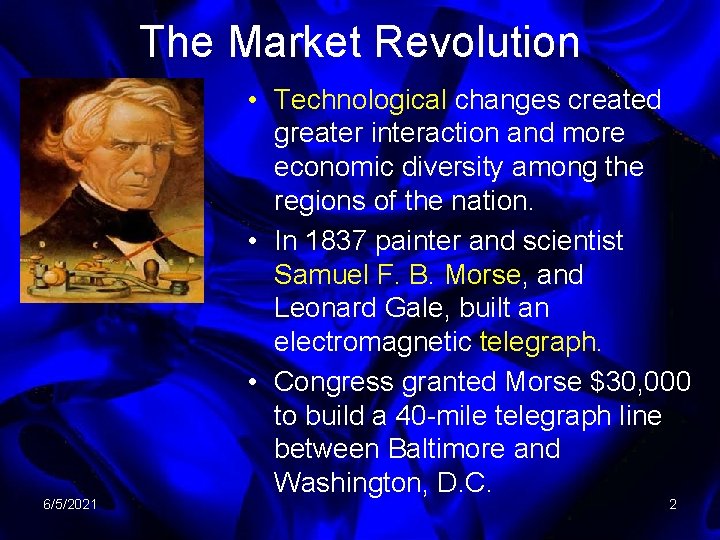 The Market Revolution 6/5/2021 • Technological changes created greater interaction and more economic diversity