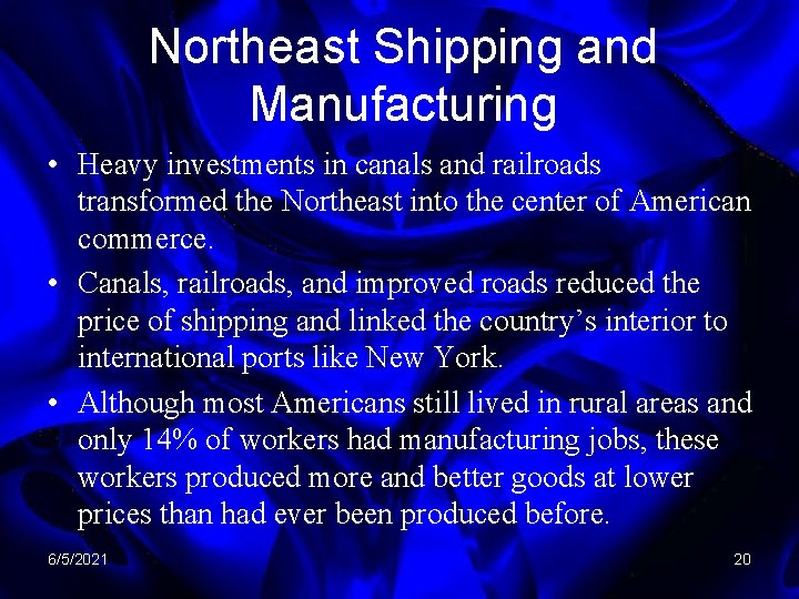 Northeast Shipping and Manufacturing • Heavy investments in canals and railroads transformed the Northeast