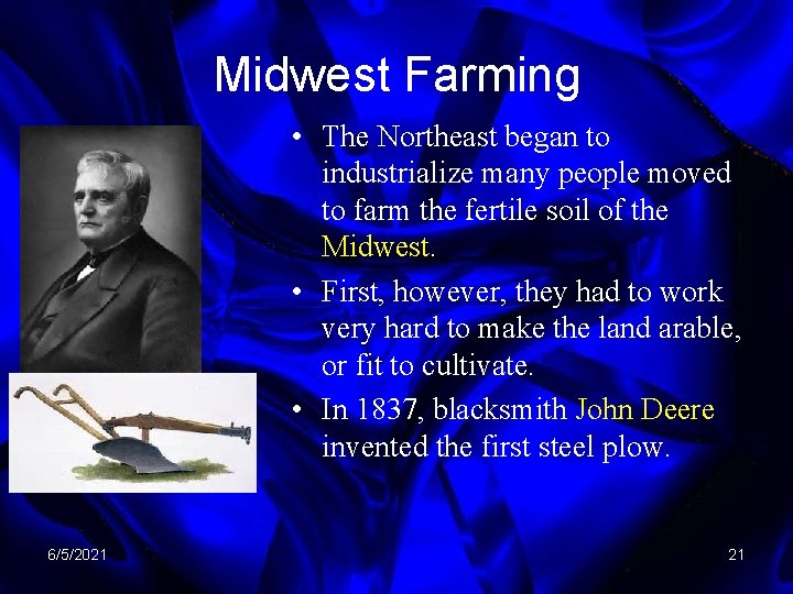 Midwest Farming • The Northeast began to industrialize many people moved to farm the