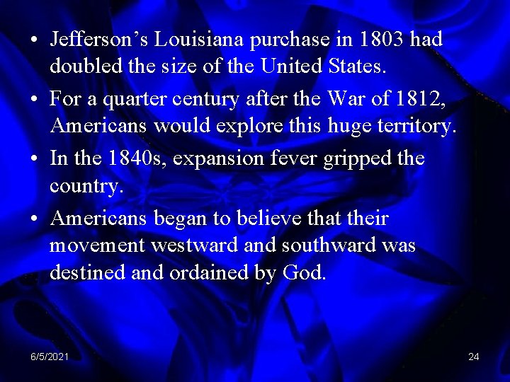 • Jefferson’s Louisiana purchase in 1803 had doubled the size of the United