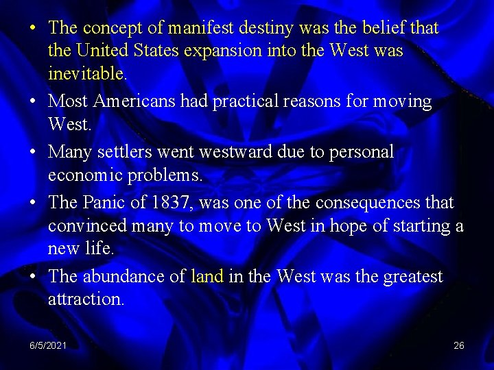  • The concept of manifest destiny was the belief that the United States
