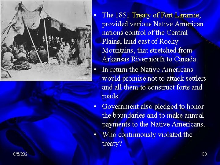  • The 1851 Treaty of Fort Laramie, provided various Native American nations control