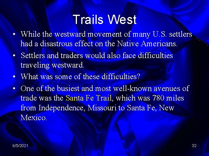 Trails West • While the westward movement of many U. S. settlers had a