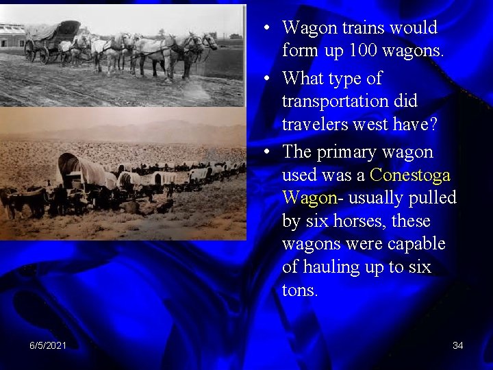  • Wagon trains would form up 100 wagons. • What type of transportation