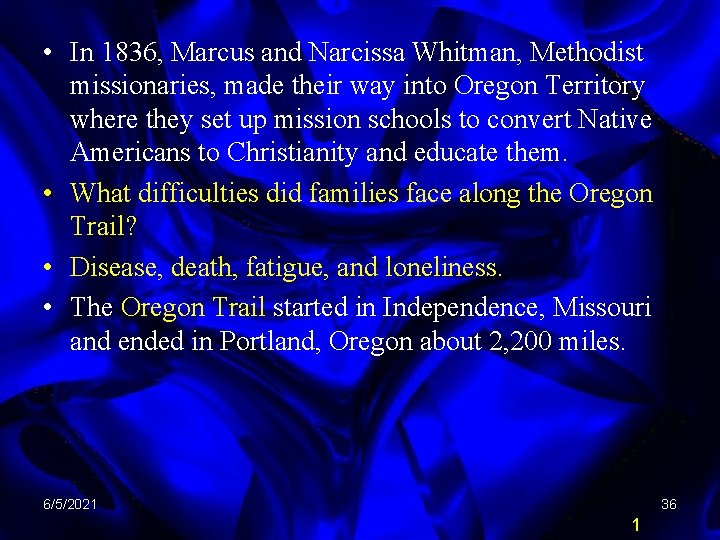  • In 1836, Marcus and Narcissa Whitman, Methodist missionaries, made their way into
