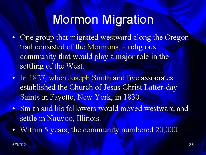 Mormon Migration • One group that migrated westward along the Oregon trail consisted of