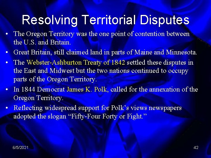 Resolving Territorial Disputes • The Oregon Territory was the one point of contention between