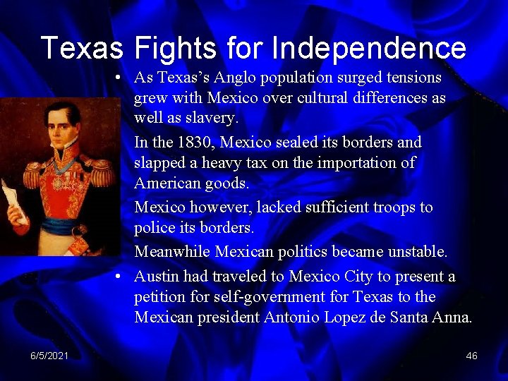 Texas Fights for Independence • As Texas’s Anglo population surged tensions grew with Mexico