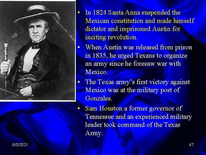  • In 1824 Santa Anna suspended the Mexican constitution and made himself dictator