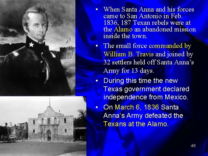  • When Santa Anna and his forces came to San Antonio in Feb.
