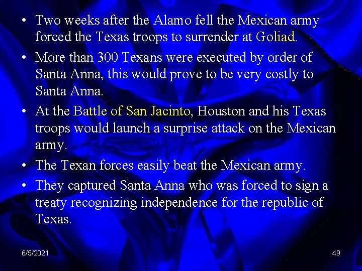  • Two weeks after the Alamo fell the Mexican army forced the Texas