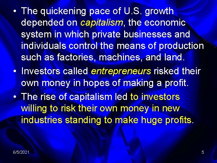  • The quickening pace of U. S. growth depended on capitalism, the economic