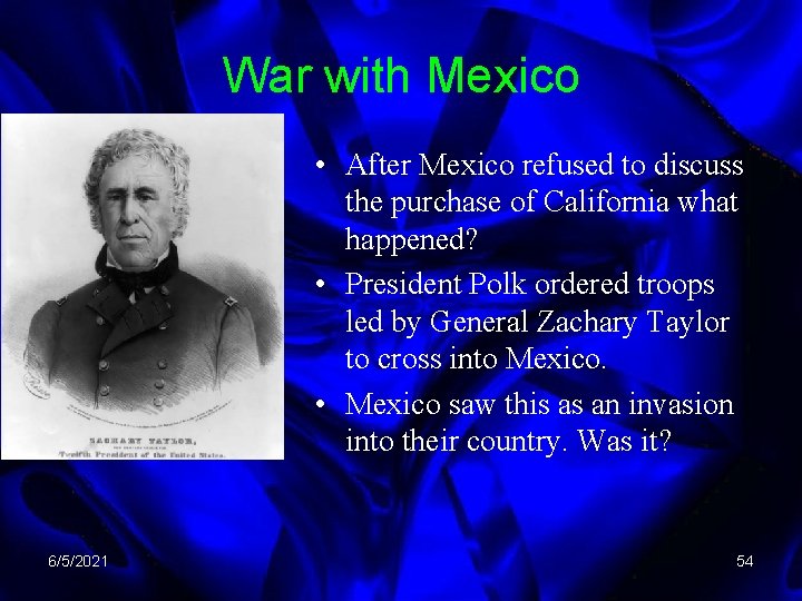 War with Mexico • After Mexico refused to discuss the purchase of California what