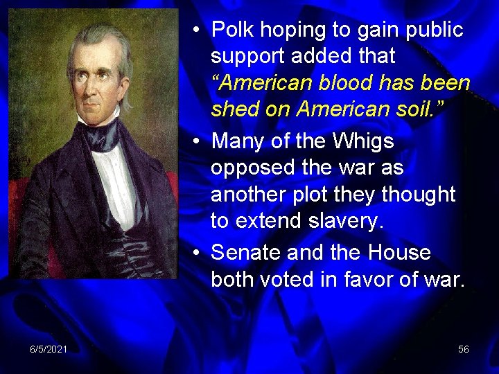  • Polk hoping to gain public support added that “American blood has been