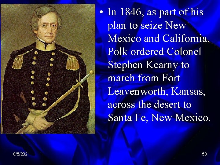  • In 1846, as part of his plan to seize New Mexico and
