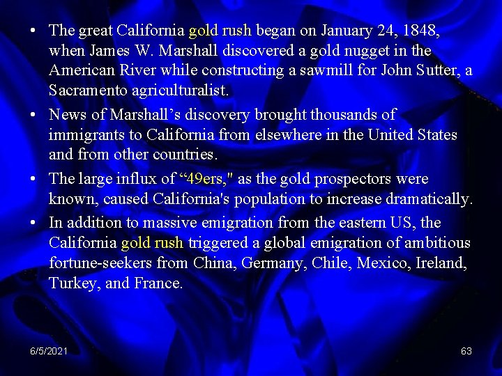  • The great California gold rush began on January 24, 1848, when James