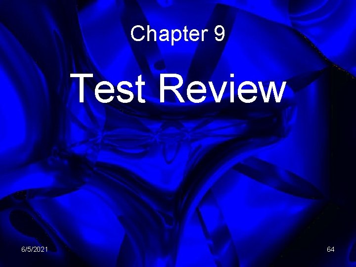 Chapter 9 Test Review 6/5/2021 64 