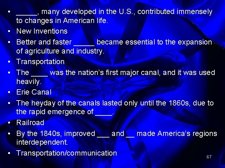  • _____, many developed in the U. S. , contributed immensely to changes