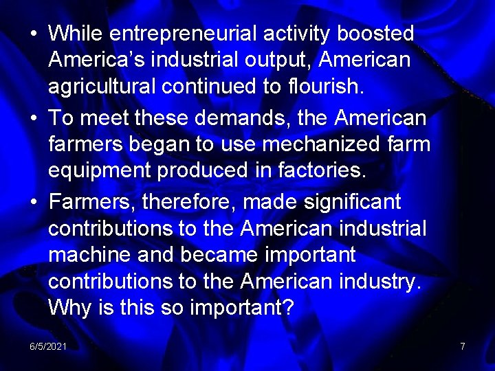  • While entrepreneurial activity boosted America’s industrial output, American agricultural continued to flourish.
