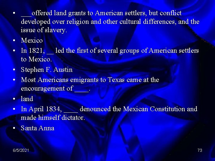  • ___offered land grants to American settlers, but conflict developed over religion and