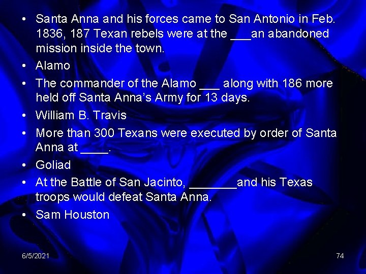  • Santa Anna and his forces came to San Antonio in Feb. 1836,