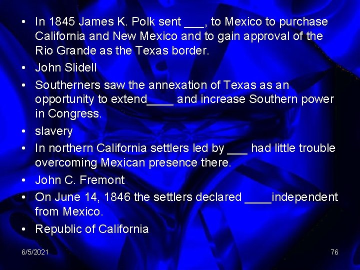  • In 1845 James K. Polk sent ___, to Mexico to purchase California