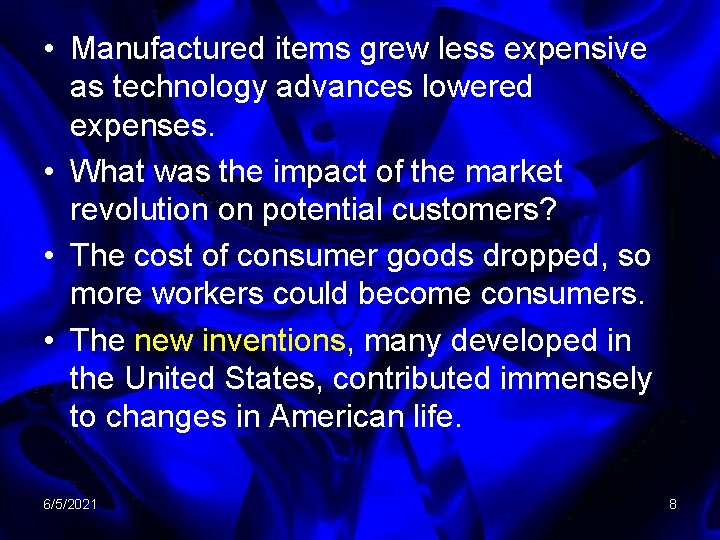  • Manufactured items grew less expensive as technology advances lowered expenses. • What