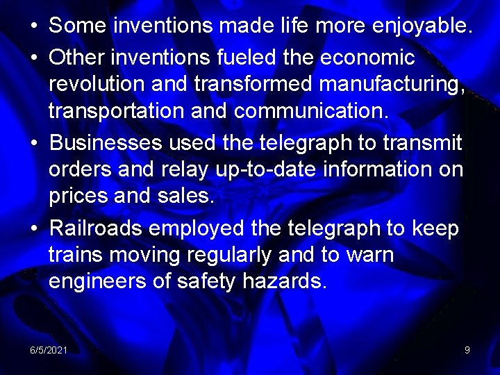  • Some inventions made life more enjoyable. • Other inventions fueled the economic