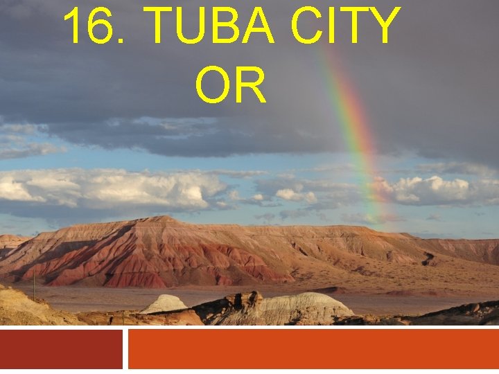 16. TUBA CITY OR 