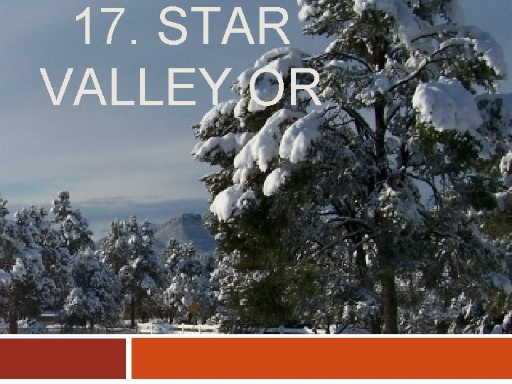 17. STAR VALLEY OR 
