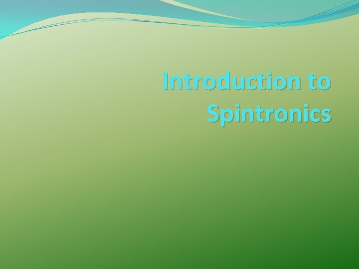 Introduction to Spintronics Introduction to Spintronics