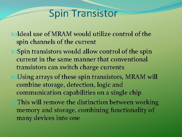 Spin Transistor Ideal use of MRAM would utilize control of the spin channels of Spin Transistor Ideal use of MRAM would utilize control of the spin channels of