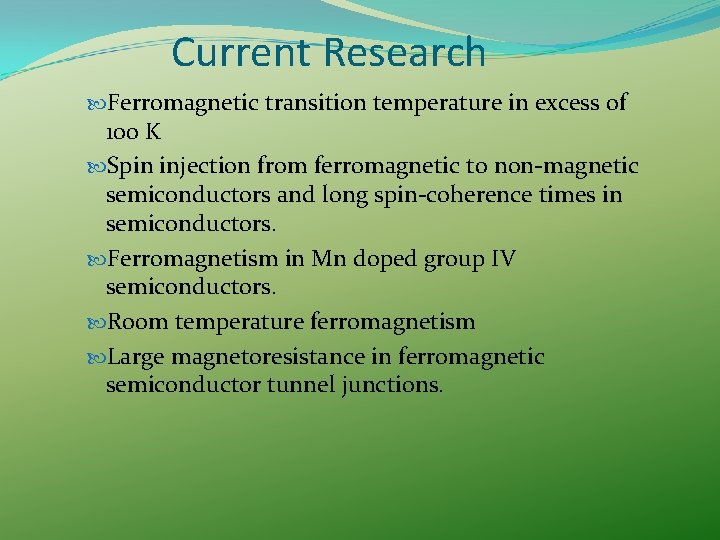 Current Research Ferromagnetic transition temperature in excess of 100 K Spin injection from ferromagnetic Current Research Ferromagnetic transition temperature in excess of 100 K Spin injection from ferromagnetic