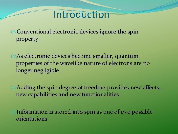 Introduction Conventional electronic devices ignore the spin property As electronic devices become smaller, quantum Introduction Conventional electronic devices ignore the spin property As electronic devices become smaller, quantum