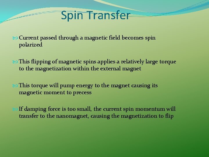 Spin Transfer Current passed through a magnetic field becomes spin polarized This flipping of Spin Transfer Current passed through a magnetic field becomes spin polarized This flipping of