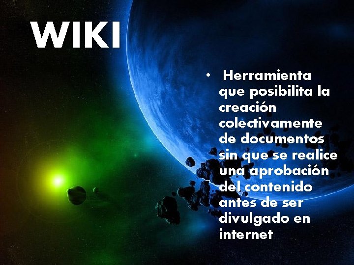 WIKI • Herramienta que posibilita la creación colectivamente de documentos sin que se realice